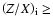 $\left({Z/X}\right)_{\rm i} \ge$