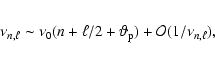 \begin{eqnarray*}\nu_{n,\ell} \sim \nu_0 (n+\ell/2+ \vartheta_{\rm p})+{\cal O}(1/\nu_{n,\ell}),
\end{eqnarray*}