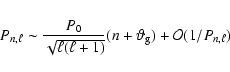 \begin{eqnarray*}P_{n,\ell} \sim{ P_0\over \sqrt{\ell (\ell +1)}}(n+\vartheta_{\rm g})+{\cal O}(1/P_{n,\ell})
\end{eqnarray*}