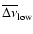 $\overline{\Delta\nu}_{\rm low}$