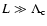 $L \gg \Lambda_{\rm c}$