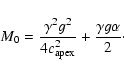 \begin{displaymath}%
M_{0} = \frac{\gamma^{2}g^{2}}{4c_{\rm apex}^{2}} + \frac{\gamma g\alpha}{2}\cdot
\end{displaymath}