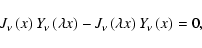 \begin{displaymath}%
{\it J}_{\nu}\left(x\right){\it Y}_{\nu}\left(\lambda x\rig...
...J}_{\nu}\left(\lambda x\right){\it Y}_{\nu}\left(x\right) = 0,
\end{displaymath}
