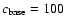 $c_{\rm base}=100$