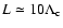 $L \simeq 10\Lambda_{\rm c}$