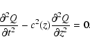 \begin{displaymath}%
\frac {\partial^{2}Q} {\partial t^{2}} - c^{2}(z)\frac {\partial^{2}Q} {\partial z^{2}} = 0.
\end{displaymath}