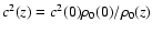 $c^{2}(z)=c^{2}(0)\rho_{0}(0)/\rho_{0}(z)$