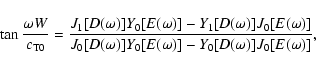 \begin{displaymath}%
\tan{\frac{\omega W}{c_{{\rm T0}}}} = \frac
{J_1 [ D(\ome...
... ] Y_0 [ E(\omega) ] -
Y_0 [ D(\omega) ] J_0 [ E(\omega) ]},
\end{displaymath}