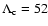 $\Lambda_{\rm c}=52$