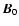 ${\vec B_{0}}$