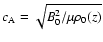 $c_{{\rm A}}=\sqrt{B_{0}^{2}/\mu\rho_{0}(z)}$