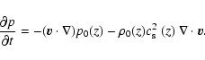 \begin{displaymath}%
\frac {\partial p} {\partial t} = - ({\vec v} \cdot \nabla)...
... \rho_0(z) \mbox{$c_{{\rm s}}^2$ }(z) ~ \nabla \cdot {\vec v}.
\end{displaymath}