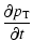 $\displaystyle %
\frac {\partial p_{{\rm T}}}{\partial t}$