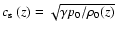 $\mbox{$c_{{\rm s}}$ }(z) = \sqrt{\gamma p_0 /\rho_0(z)}$