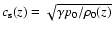 $c_{{\rm s}} (z) = \sqrt{\gamma p_0 /\rho_0(z)}$