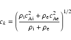\begin{displaymath}%
c_{k}=\left(\frac{\rho_{\rm i}c_{\rm A{\rm i}}^{2}+\rho_{\rm e}c_{\rm A{\rm e}}^{2}}{\rho_{\rm i}+\rho_{\rm e}}\right)^{1/2}
\end{displaymath}