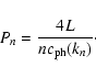 \begin{displaymath}%
P_{n}=\frac{4L}{nc_{\rm ph}(k_{n})}\cdot
\end{displaymath}