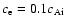 $c_{\rm e}=0.1c_{\rm A{\rm i}}$