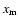 $x_{\rm m}$