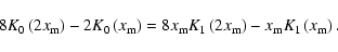 \begin{displaymath}%
8K_{0}\left(2x_{\rm m}\right)-2K_{0}\left(x_{\rm m}\right)
...
...eft(2x_{\rm m}\right) - x_{\rm m} K_{1}\left(x_{\rm m}\right).
\end{displaymath}