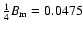 $\frac{1}{4}B_{\rm m}=0.0475$