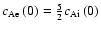 $c_{\rm A{\rm e}}\left(0\right)=\frac{5}{2}c_{\rm A{\rm i}}\left(0\right)$
