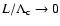 $L/\Lambda_{\rm c} \rightarrow 0$
