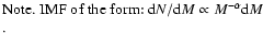 $\textstyle \parbox{6cm}{
Note. IMF of the form: ${\rm d}N/{\rm d}M \propto M^{-\alpha} {\rm d}M$ .}$