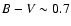 $B-V\sim0.7$