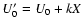 $U_0^\prime = U_0 + kX$