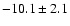 $-10.1 \pm 2.1$