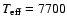$T_{\rm eff}= 7700$