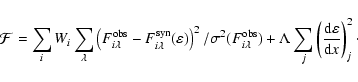 \begin{displaymath}%
{\cal F}=\sum_i W_i \sum_\lambda
\left(F^{\rm obs}_{i\lam...
...le {\rm d}\varepsilon}{\displaystyle {\rm d}x}\right)_j^2\cdot
\end{displaymath}