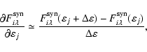 \begin{displaymath}%
\frac{\displaystyle \partial F^{\rm syn}_{i\lambda}}{\displ...
...}_{i\lambda}(\varepsilon_j)}{\displaystyle \Delta\varepsilon},
\end{displaymath}