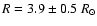 $R=3.9\pm0.5~R_{\odot}$