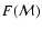 $F(\mathcal{M})$