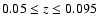 $0.05 \le z \le 0.095$