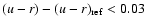 $(u-r) - (u-r)_{\rm ref}
< 0.03$