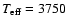 $T_{\rm eff}=3750$