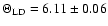 $\Theta_{\rm LD}=6.11\pm0.06$