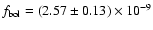 $f_{\rm bol}=(2.57\pm 0.13)\times 10^{-9}$