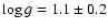 $\log g=1.1\pm 0.2$