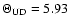 $\Theta _{\rm UD}=5.93$