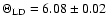 $\Theta_{\rm LD}=6.08\pm0.02$