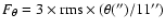 $F_{\theta} = 3 \times {\rm rms} \times (\theta('')/11'')$