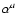 $\alpha^a$
