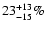 $23_{-15}^{+13}\%$