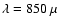 $\lambda = 850~\mu$