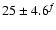 $25 \pm 4.6^f$