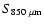 $S_{\rm 850~\mu{\rm m}}$